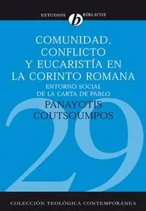 «Comunidad, conflicto y eucaristía en la corinto romana» by Panayotis Coutsoumpos