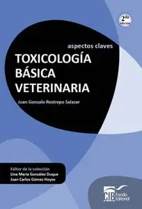 «Toxicología básica veterinaria» by Juan Gonzalo Restrepo