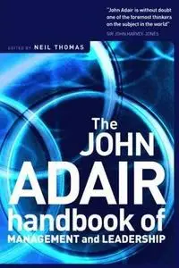 The John Adair Handbook of Management and Leadership by  John Adair 