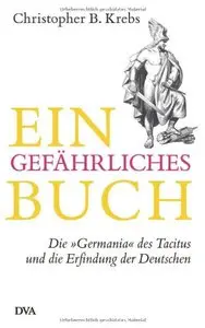 Ein gefährliches Buch: Die Germania" des Tacitus und die Erfindung der Deutschen (repost)