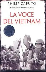 Philip Caputo - La voce del Vietnam