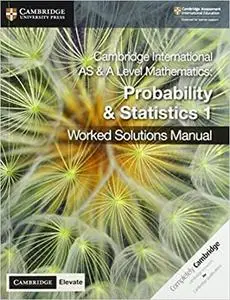 Cambridge International AS & A Level Mathematics Probability and Statistics 1 Worked Solutions Manual