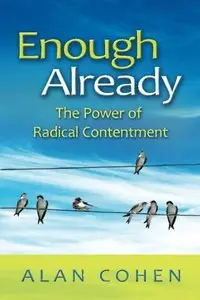 Enough Already: The Power of Radical Contentment