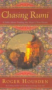 Chasing Rumi: A Fable About Finding the Heart's True Desire (Repost)