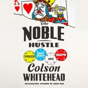 The Noble Hustle: Poker, Beef Jerky, and Death [Audiobook]