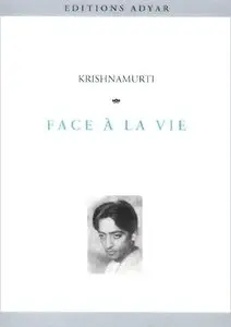 Jiddu Krishnamurti, "Face à la vie"