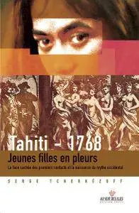 Serge Tcherkézoff, "Tahiti 1768: Jeunes filles en pleurs - La face cachée des premiers contacts et la naissance du mythe occide