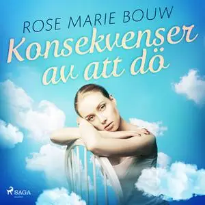 «Konsekvenser av att dö» by Rose Marie Bouw