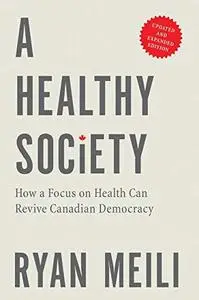 A Healthy Society: How a Focus on Health Can Revive Canadian Democracy