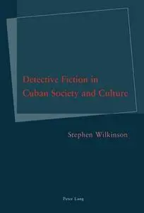 Detective Fiction in Cuban Society and Culture