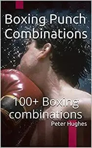 Boxing Combinations: 100+ Boxing combinations