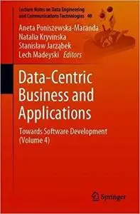 Data-Centric Business and Applications: Towards Software Development (Volume 4)