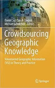 Crowdsourcing Geographic Knowledge: Volunteered Geographic Information