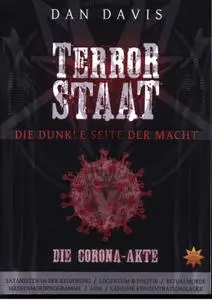 TERRORSTAAT: DIE DUNKLE SEITE DER MACHT (DIE CORONA-AKTE)