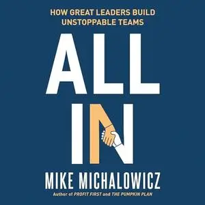 All In: How Great Leaders Build Unstoppable Teams [Audiobook]