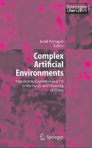 Complex Artificial Environments: Simulation, Cognition and VR in the Study and Planning of Cities