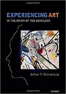 Experiencing Art: In the Brain of the Beholder