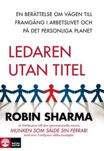 «Ledaren utan titel : En berättelse om vägen till framgång i livet» by Robin Sharma