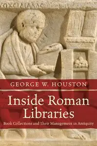 Inside Roman Libraries: Book Collections and Their Management in Antiquity