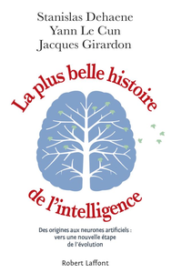 La Plus Belle Histoire de l'intelligence - Stanislas Dehaene, Yann Le Cun, Jacques Girardon