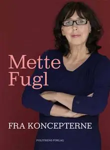 «Fra koncepterne» by Mette Fugl