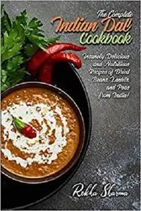 The Complete Indian Dal Cookbook