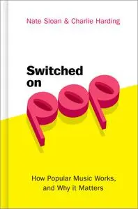 Switched on Pop: How Popular Music Works, and Why it Matters