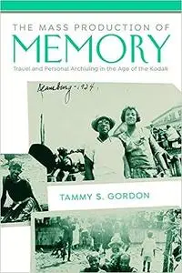 The Mass Production of Memory: Travel and Personal Archiving in the Age of the Kodak