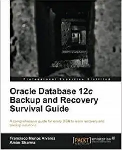 Oracle Database 12c Backup and Recovery Survival Guide [Repost]