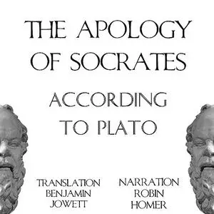 «The Apology of Socrates According to Plato» by Plato, Benjamin Jowett