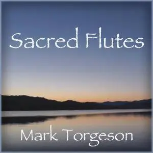 Mark Torgeson - Sacred Flutes (2016)