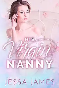 «His Virgin Nanny» by Jessa James