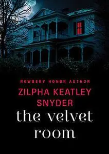 «The Velvet Room» by Zilpha K Snyder