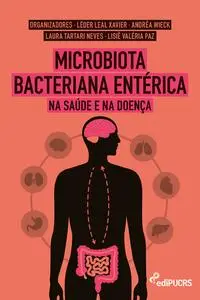 «Microbiota Bacteriana Entérica» by Andréa Wieck, Laura Tartari Neves, Lisiê Valéria Paz, Léder Leal Xavier