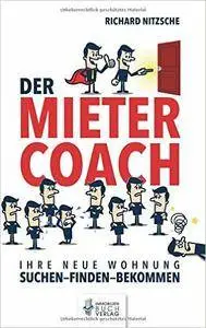 Der Mietercoach: Ihre neue Wohnung - suchen - finden - bekommen