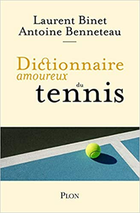 Dictionnaire amoureux du tennis - Antoine BENNETEAU & Laurent BINET