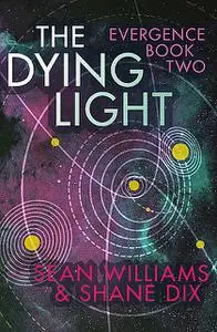 «The Dying Light» by Sean Williams, Shane Dix, amp