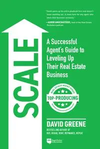 SCALE: A Successful Agent's Guide to Leveling Up a Real Estate Business (Top-Producing Real Estate Agent)