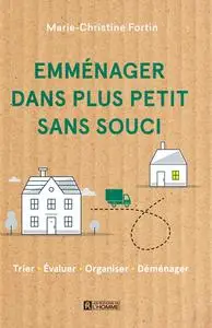 Marie-Christine Fortin, "Emménager dans plus petit sans souci: Trier • Évaluer • Organiser • Déménager"