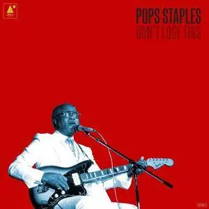 Pops Staples - Don't Lose This (2015) [Official Digital Download]