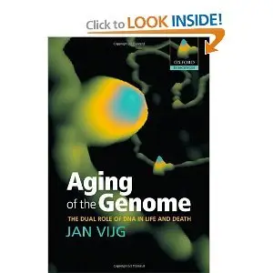 Aging of the Genome - The Dual Role of DNA in Life and Death - J. Vijg (Repost)