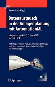 Datenaustausch in der Anlagenplanung mit AutomationML: Integration von CAEX, PLCopen XML und COLLADA