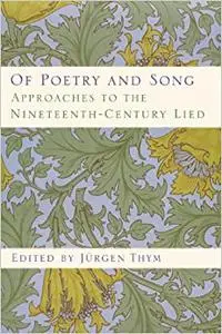 Of Poetry and Song: Approaches to the Nineteenth-Century Lied