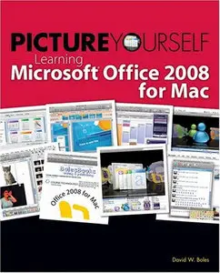 Picture Yourself Learning Microsoft Office 2008 for Mac (Repost)