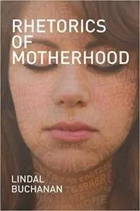 Rhetorics of Motherhood