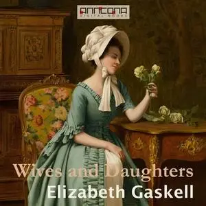 «Wives and Daughters» by Elizabeth Gaskell