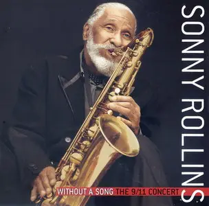 Sonny Rollins - Without a Song, The 9/11 Concert (2005) {Milestone MCD 9342-2 rec 2001}