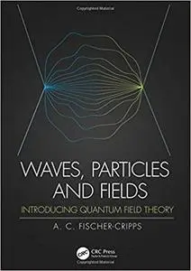 Waves, Particles and Fields: Introducing Quantum Field Theory