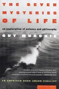 The Seven Mysteries of Life: An Exploration of Science and Philosophy