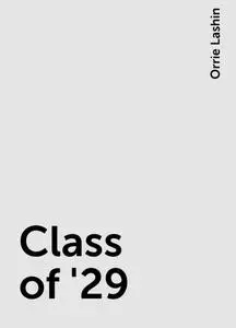 «Class of '29» by Orrie Lashin